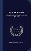Bath, Old And New: A Handy Guide And A History. With Map And Illus