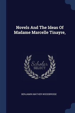 Novels And The Ideas Of Madame Marcelle Tinayre, - Woodbridge, Benjamin Mather
