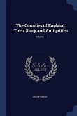 The Counties of England, Their Story and Antiquities; Volume 1