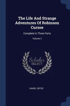 The Life And Strange Adventures Of Robinson Cursoe - Defoe, Daniel