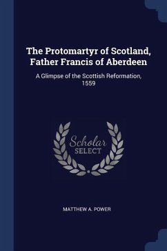 The Protomartyr of Scotland, Father Francis of Aberdeen