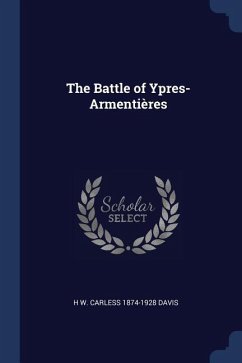 The Battle of Ypres-Armentières - Davis, H. W. Carless