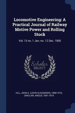 Locomotive Engineering - Hill, John A; Sinclair, Angus