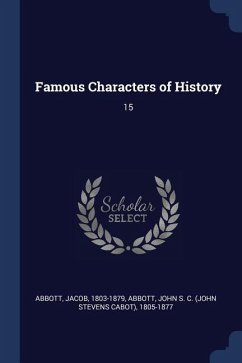 Famous Characters of History: 15 - Abbott, Jacob; Abbott, John S. C.