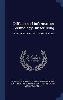 Diffusion of Information Technology Outsourcing: Influence Sources and the Kodak Effect - Loh, Lawrence; Venkatraman, N.