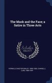 The Mask and the Face; a Satire in Three Acts