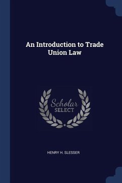 An Introduction to Trade Union Law - Slesser, Henry H.