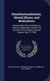 Deinstitutionalization, Mental Illness, and Medications: Hearing Before the Committee on Finance, United States Senate, One Hundred Third Congress, Se