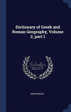 Dictionary of Greek and Roman Geography, Volume 2, part 1