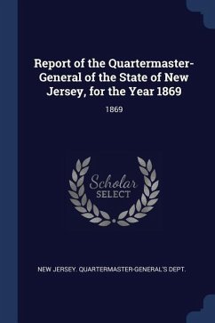 Report of the Quartermaster- General of the State of New Jersey, for the Year 1869: 1869