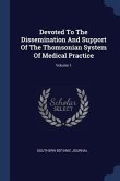 Devoted To The Dissemination And Support Of The Thomsonian System Of Medical Practice; Volume 1