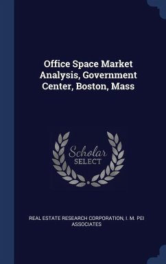 Office Space Market Analysis, Government Center, Boston, Mass - Corporation, Real Estate Research; Associates, I M Pei