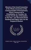 Minutes of the Grand Committee of the Whole Convention of the Commonwealth of Pennsylvania, Which Commenced at Philadelphia, on Tuesday, the Twenty-fourth day of November, in the Year...one Thousand Seven Hundred and Eighty-nine, for the Purpose of Review