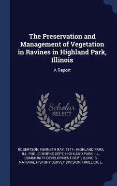 The Preservation and Management of Vegetation in Ravines in Highland Park, Illinois - Robertson, Kenneth Ray