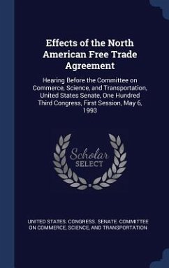 Effects of the North American Free Trade Agreement: Hearing Before the Committee on Commerce, Science, and Transportation, United States Senate, One H