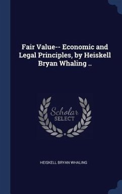 Fair Value-- Economic and Legal Principles, by Heiskell Bryan Whaling .. - Whaling, Heiskell Bryan