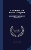 A History Of The Church In England: From The Earliest Period, To The Re-establishment Of The Hierarchy In 1850; Volume 2