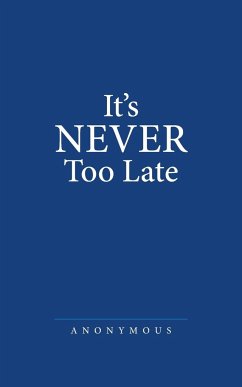 It's Never Too Late - Anonymous
