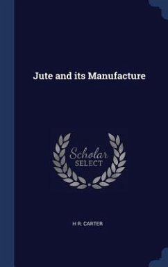 Jute and its Manufacture - Carter, H. R.