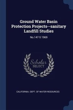 Ground Water Basin Protection Projects--sanitary Landfill Studies: No.147-5 1969