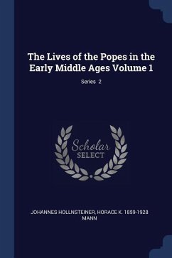 The Lives of the Popes in the Early Middle Ages Volume 1; Series 2 - Hollnsteiner, Johannes; Mann, Horace K.
