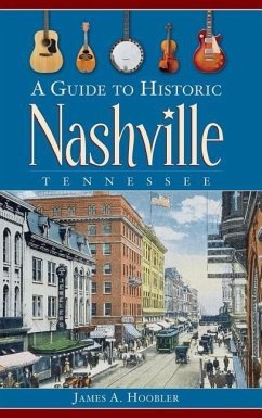 A Guide to Historic Nashville, Tennessee - Hoobler, James A.