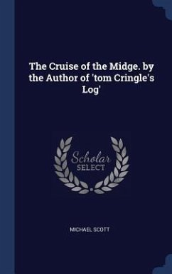 The Cruise of the Midge. by the Author of 'tom Cringle's Log' - Scott, Michael
