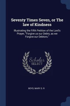 Seventy Times Seven, or The law of Kindness