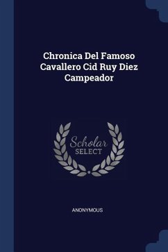 Chronica Del Famoso Cavallero Cid Ruy Diez Campeador
