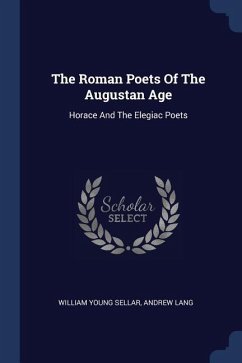The Roman Poets Of The Augustan Age - Sellar, William Young; Lang, Andrew