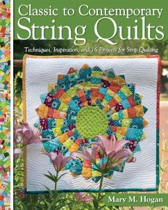 Classic to Contemporary String Quilts - Hogan, Mary M.