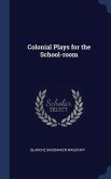 Colonial Plays for the School-room