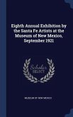 Eighth Annual Exhibition by the Santa Fe Artists at the Museum of New Mexico, September 1921