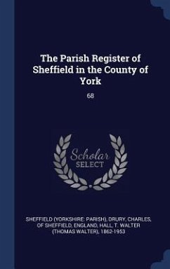 The Parish Register of Sheffield in the County of York: 68 - Sheffield, Sheffield; Hall, T. Walter