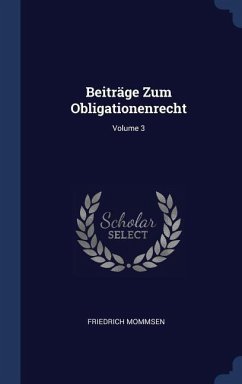 Beiträge Zum Obligationenrecht; Volume 3 - Mommsen, Friedrich