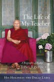 The Life of My Teacher: A Biography of Kyabjé Ling Rinpoché