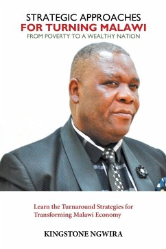 Strategic Approaches for Turning Malawi from Poverty to a Wealthy Nation - Ngwira, Kingstone