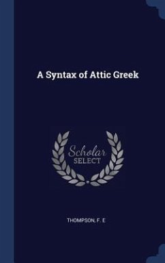 A Syntax of Attic Greek - E, Thompson F.