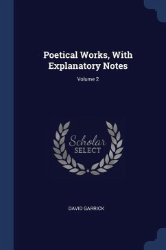 Poetical Works, With Explanatory Notes; Volume 2 - Garrick, David