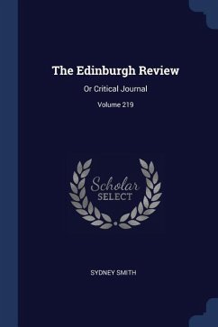 The Edinburgh Review: Or Critical Journal; Volume 219