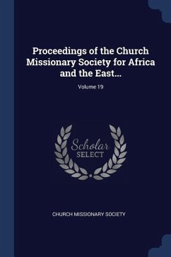 Proceedings of the Church Missionary Society for Africa and the East...; Volume 19