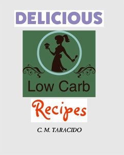 Delicious Low-Carb Recipes - Taracido, C. M.