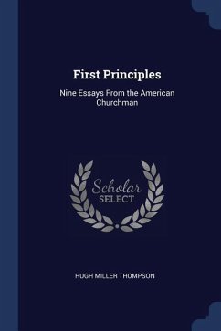 First Principles: Nine Essays From the American Churchman - Thompson, Hugh Miller