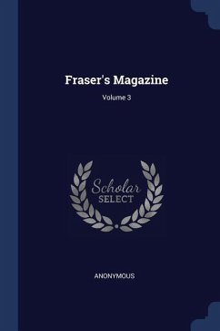 Fraser's Magazine; Volume 3 - Anonymous