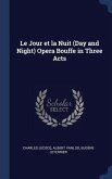 Le Jour et la Nuit (Day and Night) Opera Bouffe in Three Acts