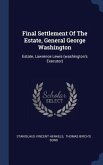 Final Settlement Of The Estate, General George Washington: Estate, Lawrence Lewis (washington's Executor)