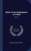 Notes On the Development of a Child; Volume 1