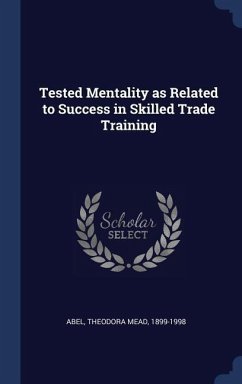 Tested Mentality as Related to Success in Skilled Trade Training - Abel, Theodora Mead