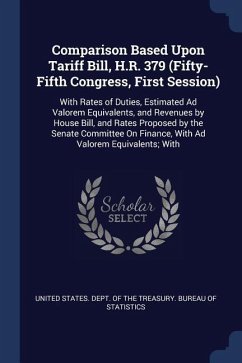 Comparison Based Upon Tariff Bill, H.R. 379 (Fifty-Fifth Congress, First Session): With Rates of Duties, Estimated Ad Valorem Equivalents, and Revenue