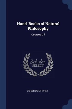 Hand-Books of Natural Philosophy: Courses I, Ii - Lardner, Dionysius